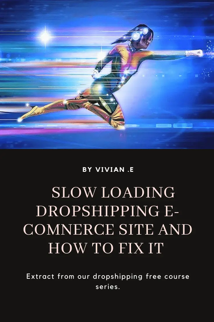 Slow loading dropshipping ecommerce site; how to fix it.