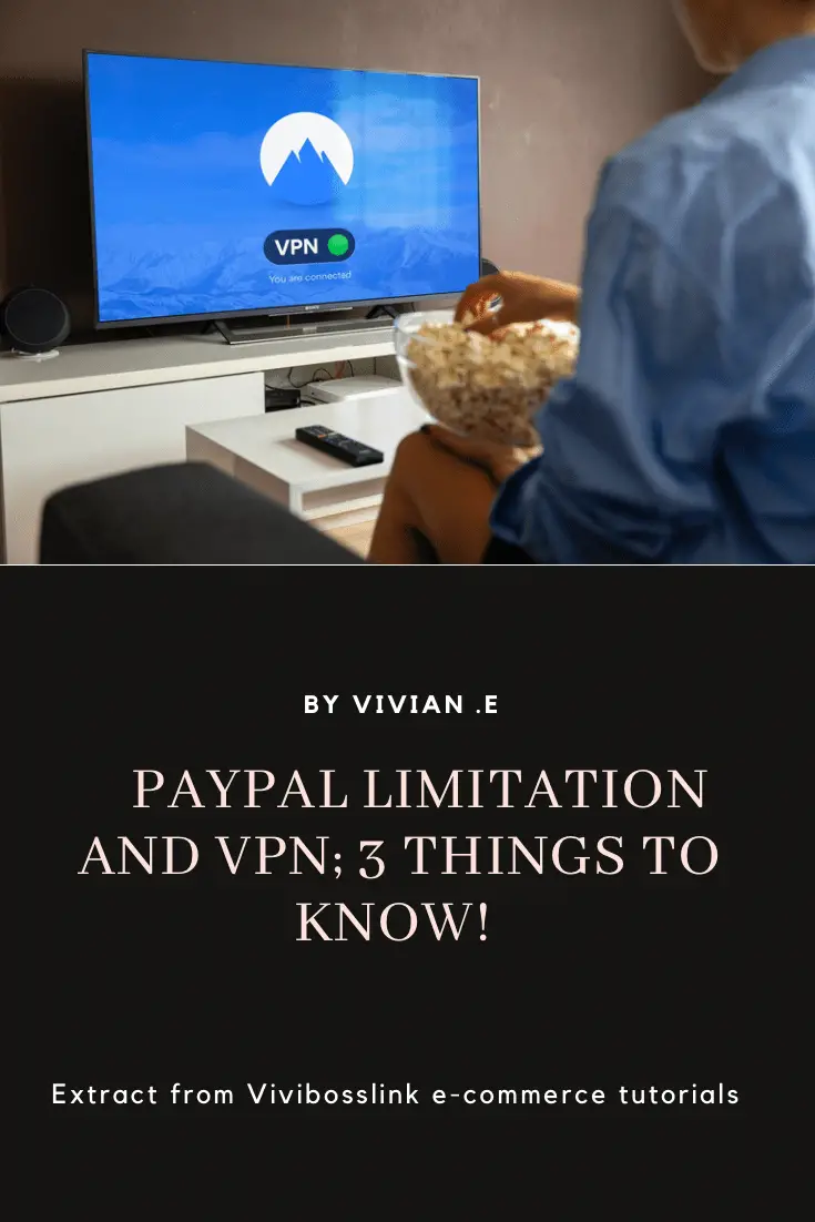 Paypal limitation and VPN; 3 things to know!