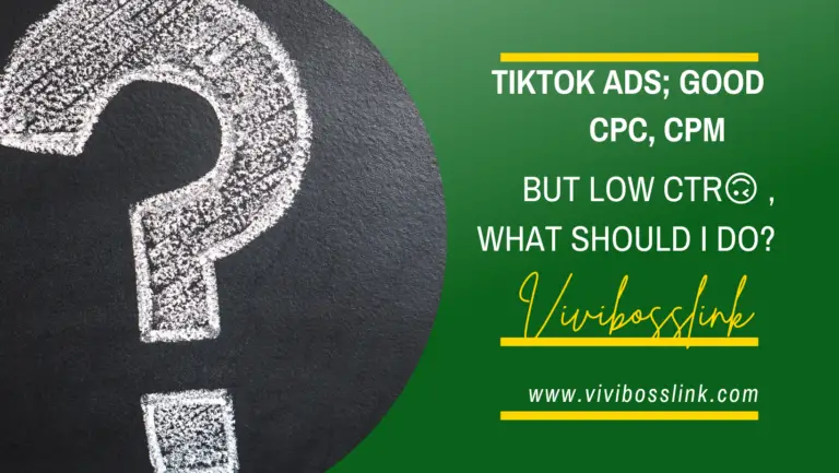 Tiktok ads; good CPM, CPC and low CTR 0.3; What should I do?