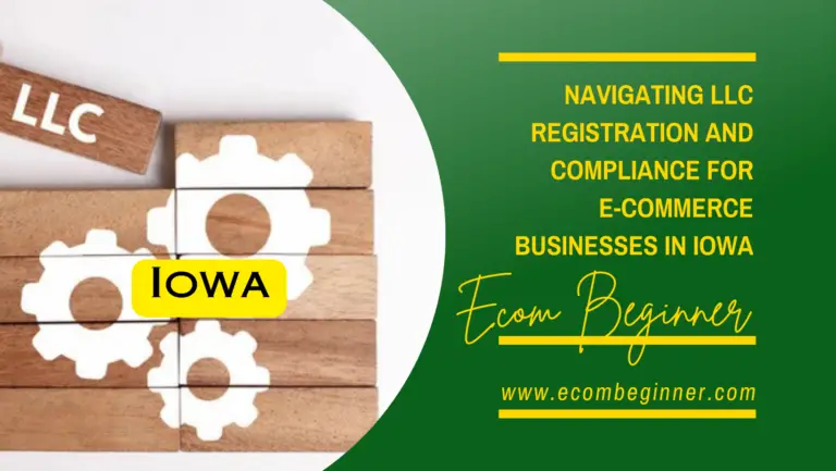 Navigating LLC Registration and Compliance for E-commerce Small Businesses in Iowa