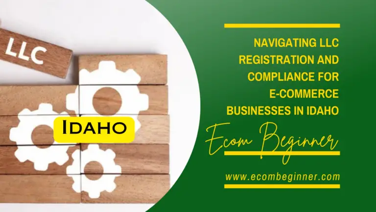 Navigating LLC Registration and Compliance for E-commerce Small Businesses in Idaho