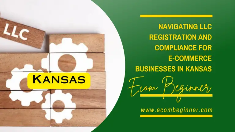 Navigating LLC Registration and Compliance for E-commerce Small Businesses in Kansas