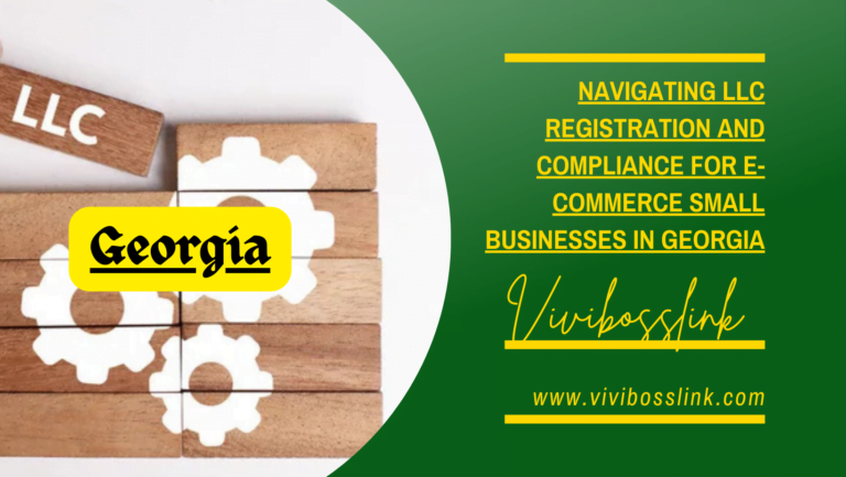 Navigating LLC Registration and Compliance for E-commerce Small Businesses in Georgia