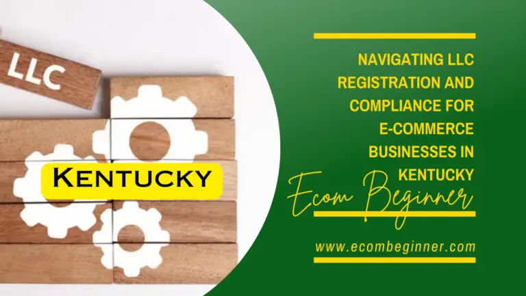 Navigating LLC Registration and Compliance for E-commerce Small Businesses in Kentucky