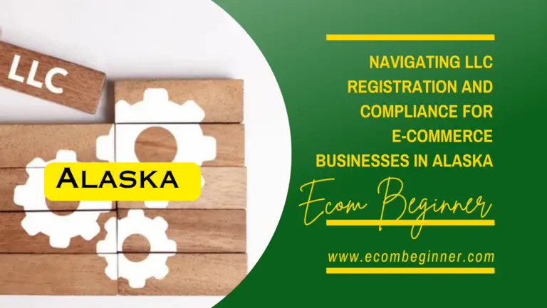 Navigating LLC Registration and Compliance for E-commerce Small Businesses in Alaska
