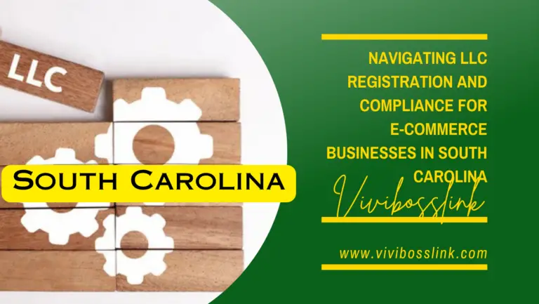 Navigating LLC Registration and Compliance for E-commerce Small Businesses in South Carolina