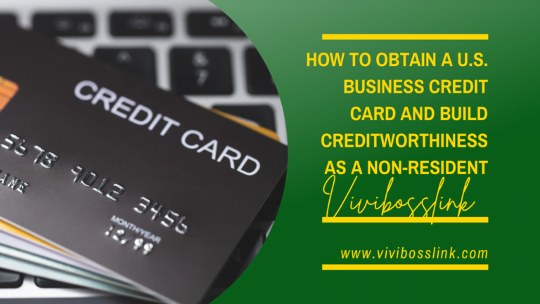 How to Obtain a U.S. Business Credit Card and Build Creditworthiness as a Non-Resident