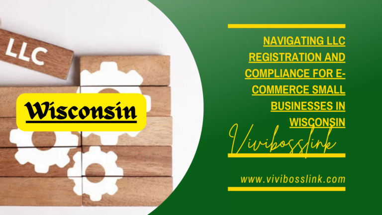 Navigating LLC Registration and Compliance for E-commerce Small Businesses in Wisconsin