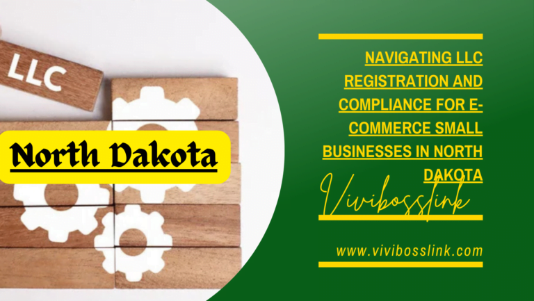 Navigating LLC Registration and Compliance for E-commerce Small Businesses in North Dakota