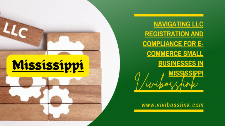 Navigating LLC Registration and Compliance for E-commerce Small Businesses in Mississippi